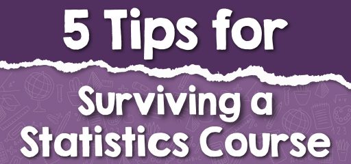 5 Tips for Surviving a Statistics Course