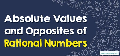 How to Solve Absolute Values and Opposites of Rational Numbers?
