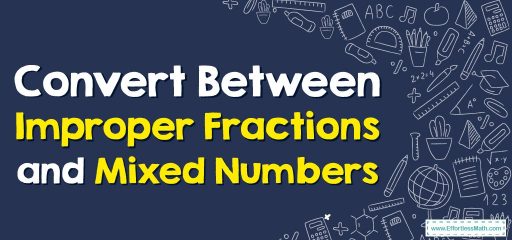 Convert Between Improper Fractions and Mixed Numbers