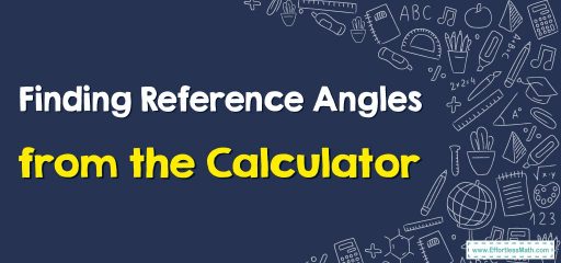 How to find Reference Angles from the Calculator