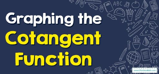 How to Graph the Cotangent Function?