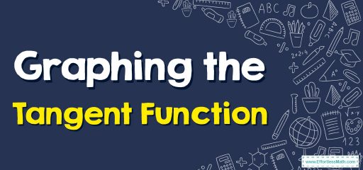 How to Graph the Tangent Function?