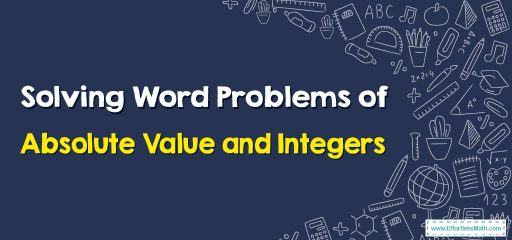 How to Solve Word Problems of Absolute Value and Integers?
