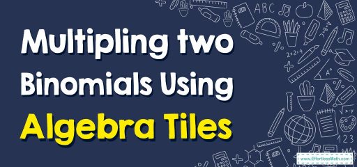 How to Multiply two Binomials Using Algebra Tiles?