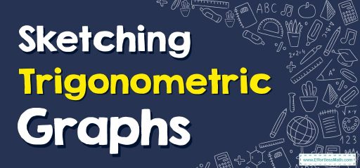 How to Sketch Trigonometric Graphs?