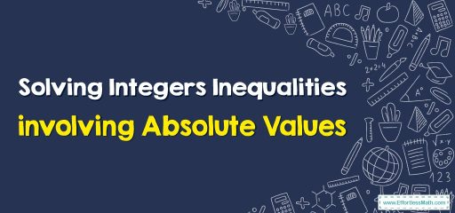 How to Solve Integers Inequalities involving Absolute Values?