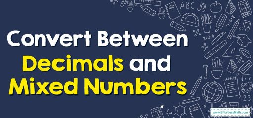 Convert Between Decimals and Mixed Numbers