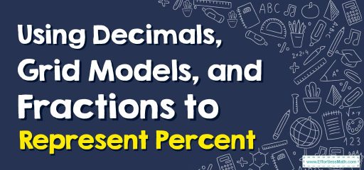 How to Using Decimals, Grid Models, and Fractions to Represent Percent