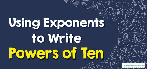 How to Use Exponents to Write Powers of Ten?