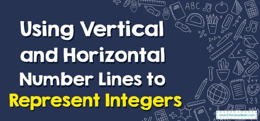Using Vertical and Horizontal Number Lines to Represent Integers
