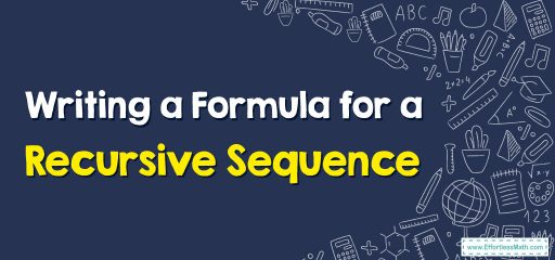 How to Write a Formula for a Recursive Sequence