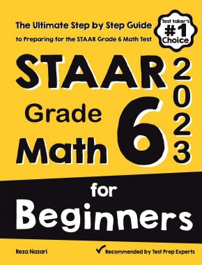 STAAR Grade 6 Math for Beginners: The Ultimate Step by Step Guide to Preparing for the STAAR Math Test