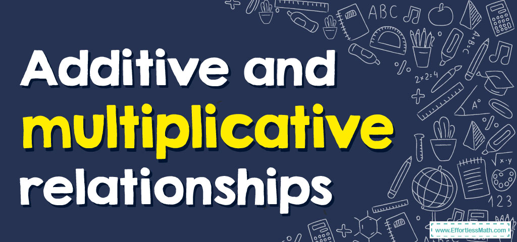 additive-and-multiplicative-relationships-effortless-math-we-help