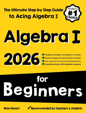 Algebra I for Beginners: The Ultimate Step by Step Guide to Acing Algebra I
