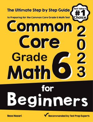 Common Core Grade 6 Math for Beginners: The Ultimate Step by Step Guide to Preparing for the Common Core Math Test cover