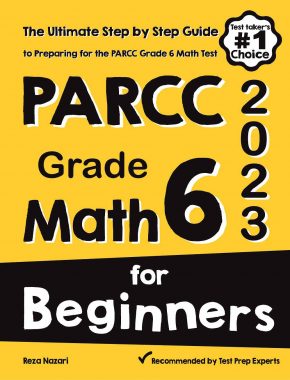 PARCC Grade 6 Math for Beginners: The Ultimate Step by Step Guide to Preparing for the PARCC Math Test