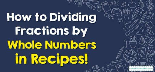 How to Dividing Fractions by Whole Numbers in Recipes!