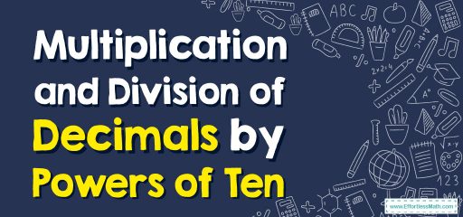 How to Calculate Multiplication and Division of Decimals by Powers of Ten