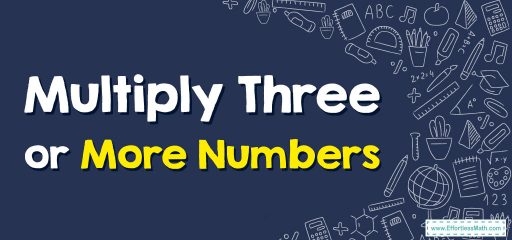 How to Multiply Three or More Numbers?