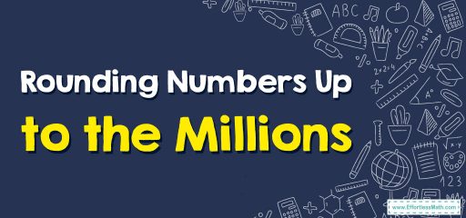 Rounding Numbers Up to the Millions