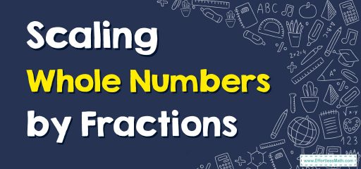 How to Do Scaling Whole Numbers by Fractions?