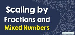 How to Do Scaling by Fractions and Mixed Numbers?