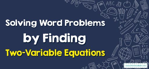 How to Solve Word Problems by Finding Two-Variable Equations?