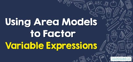 How to Use Area Models to Factor Variable Expressions?