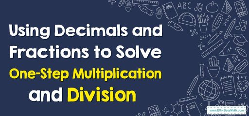 Using Decimals and Fractions to Solve One-Step Equations