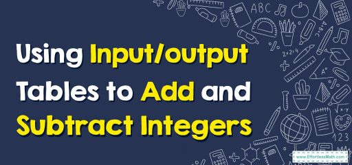 How to Use Input/output Tables to Add and Subtract Integers?