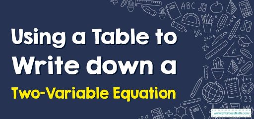 Using a Table to Write down a Two-Variable Equation