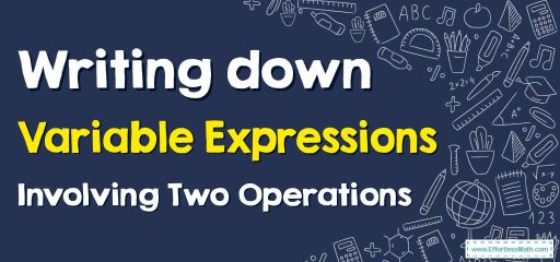 Writing down Variable Expressions Involving Two Operations