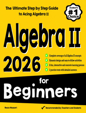 Algebra II for Beginners: The Ultimate Step by Step Guide to Acing Algebra II