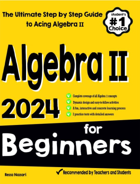 Algebra II for Beginners: The Ultimate Step by Step Guide to Acing Algebra II