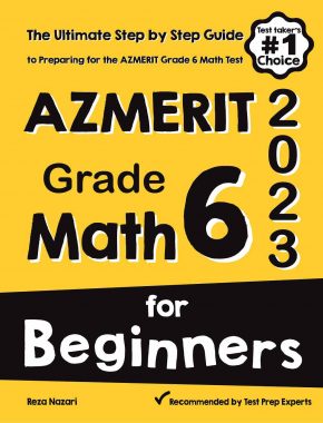 AzMERIT Grade 6 Math for Beginners: The Ultimate Step by Step Guide to Preparing for the AzMERIT Math Test