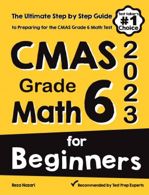 CMAS Grade 6 Math for Beginners: The Ultimate Step by Step Guide to Preparing for the CMAS Math Test