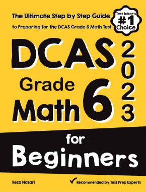DCAS Grade 6 Math for Beginners: The Ultimate Step by Step Guide to Preparing for the DCAS Math Test