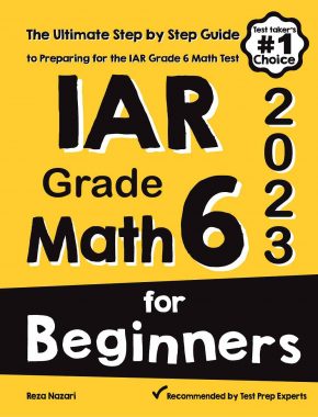 IAR Grade 6 Math for Beginners: The Ultimate Step by Step Guide to Preparing for the IAR Math Test