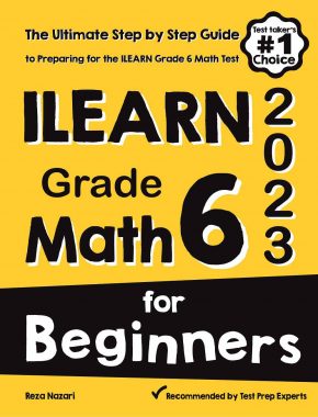 ILEARN Grade 6 Math for Beginners: The Ultimate Step by Step Guide to Preparing for the ILEARN Math Test