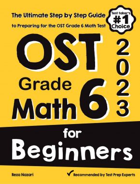 OST Grade 6 Math for Beginners: The Ultimate Step by Step Guide to Preparing for the OST Math Test