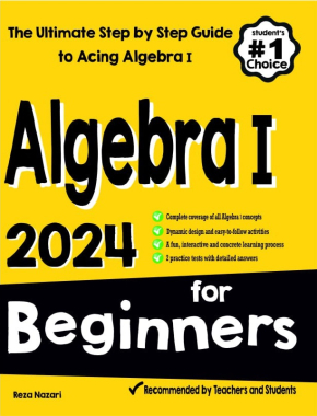 Algebra I for Beginners: The Ultimate Step by Step Guide to Acing Algebra I