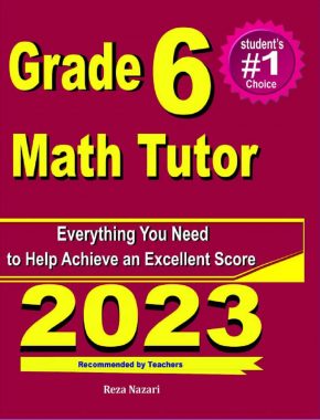 Grade 6 Math Tutor: Everything You Need to Help Achieve an Excellent Score