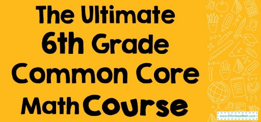 The Ultimate 6th Grade Common Core Math Course (+FREE Worksheets)