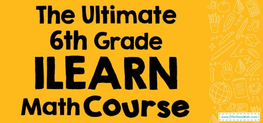 The Ultimate 6th Grade ILEARN Math Course (+FREE Worksheets)