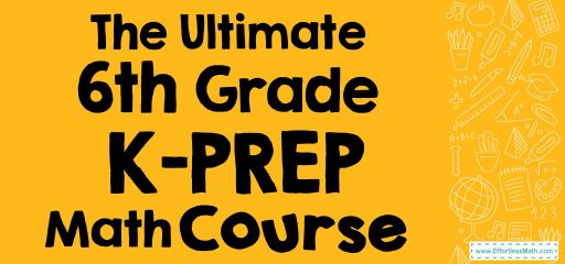 The Ultimate 6th Grade K-PREP Math Course (+FREE Worksheets)