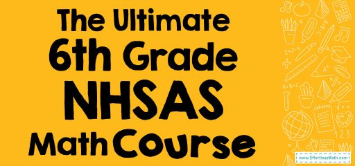 The Ultimate 6th Grade NHSAS Math Course (+FREE Worksheets)
