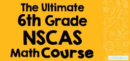 The Ultimate 6th Grade NSCAS Math Course (+FREE Worksheets)