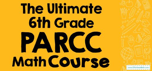 The Ultimate 6th Grade PARCC Math Course (+FREE Worksheets)