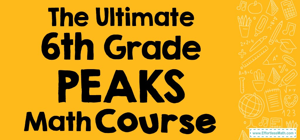 The Ultimate 6th Grade PEAKS Math Course (+FREE Worksheets ...