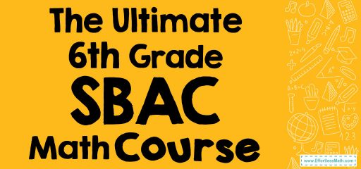 The Ultimate 6th Grade SBAC Math Course (+FREE Worksheets)